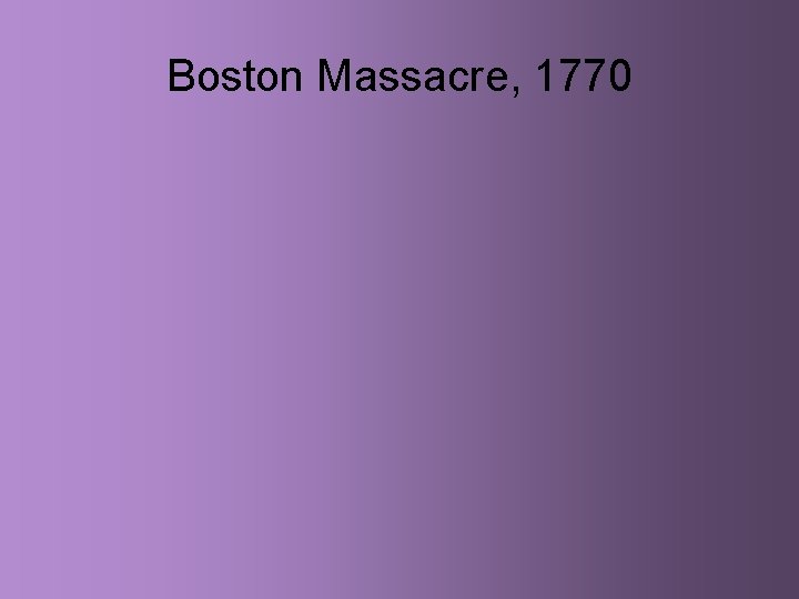 Boston Massacre, 1770 
