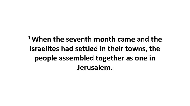 1 When the seventh month came and the Israelites had settled in their towns,
