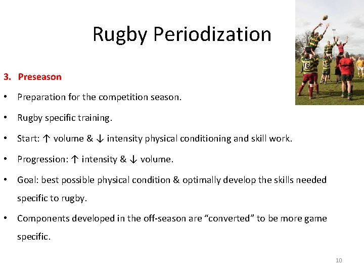 Rugby Periodization 3. Preseason • Preparation for the competition season. • Rugby specific training.