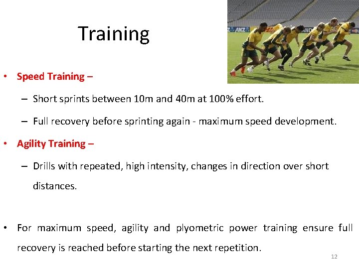 Training • Speed Training – – Short sprints between 10 m and 40 m