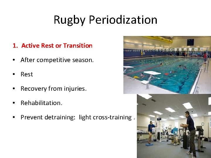 Rugby Periodization 1. Active Rest or Transition • After competitive season. • Rest •