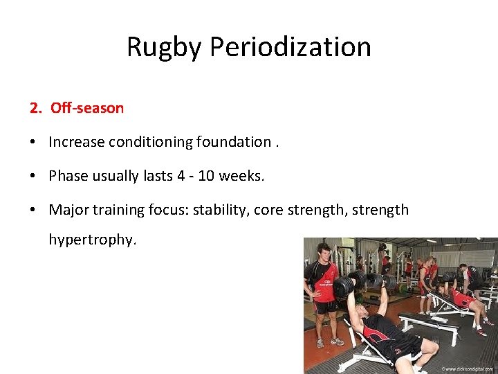 Rugby Periodization 2. Off-season • Increase conditioning foundation. • Phase usually lasts 4 -