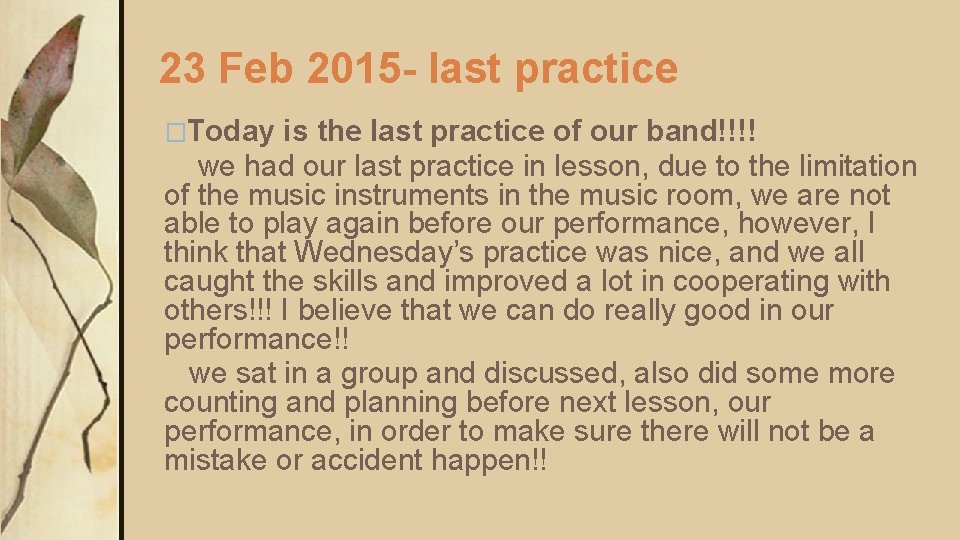 23 Feb 2015 - last practice �Today is the last practice of our band!!!!