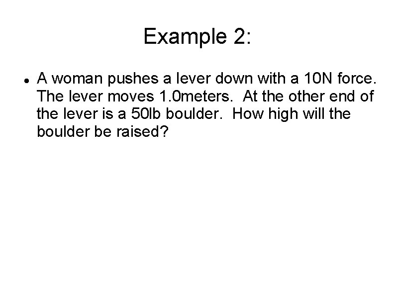 Example 2: A woman pushes a lever down with a 10 N force. The