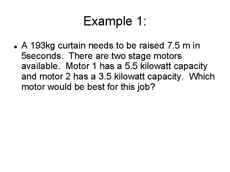 Example 1: A 193 kg curtain needs to be raised 7. 5 m in