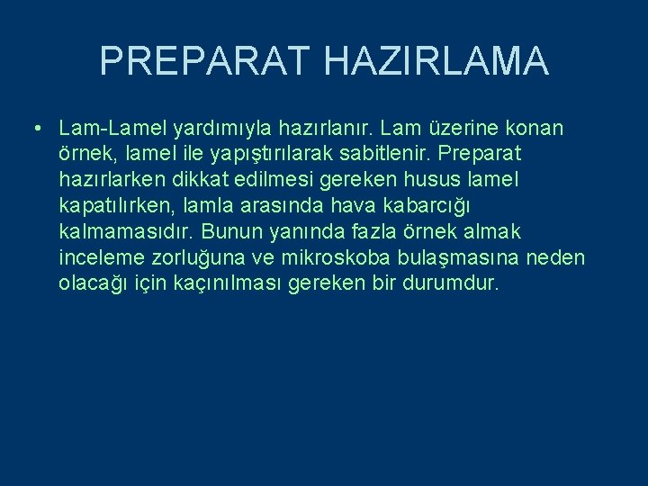 PREPARAT HAZIRLAMA • Lam-Lamel yardımıyla hazırlanır. Lam üzerine konan örnek, lamel ile yapıştırılarak sabitlenir.