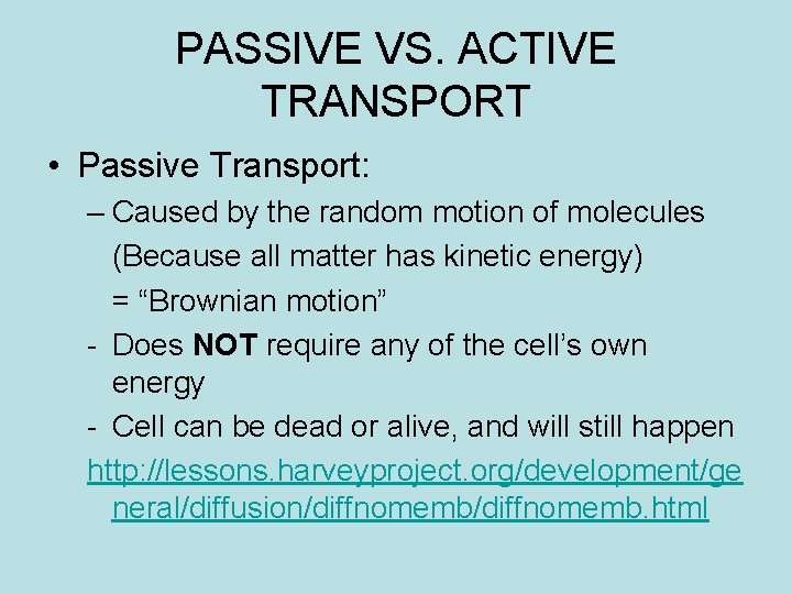 PASSIVE VS. ACTIVE TRANSPORT • Passive Transport: – Caused by the random motion of