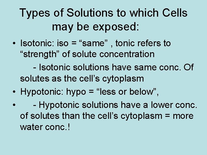 Types of Solutions to which Cells may be exposed: • Isotonic: iso = “same”