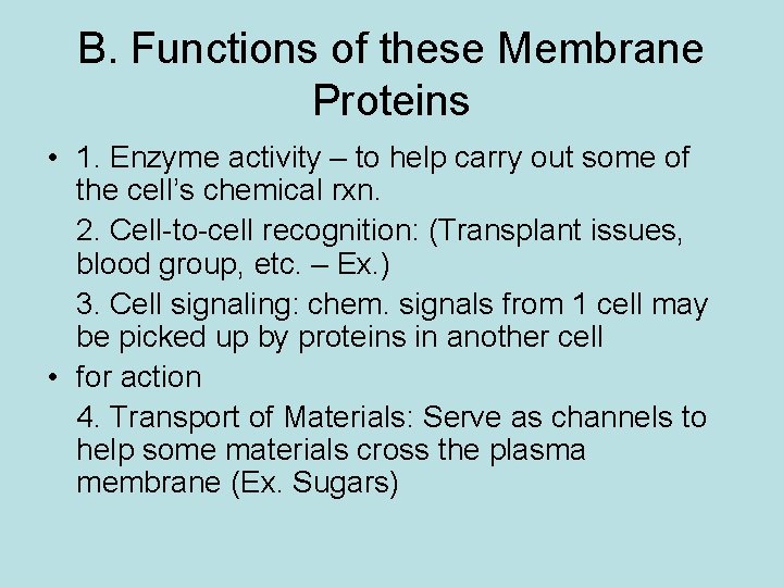 B. Functions of these Membrane Proteins • 1. Enzyme activity – to help carry