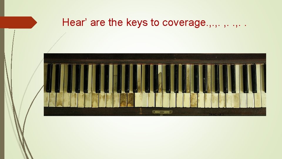 Hear’ are the keys to coverage. , . , . . C BY-SA-NC Hear’ are the keys to coverage. , . , . . C BY-SA-NC