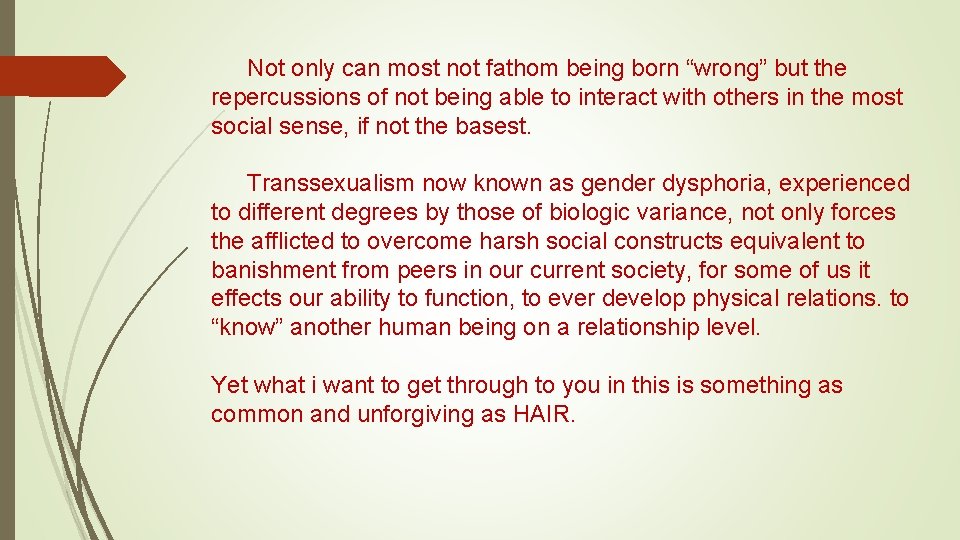 Not only can most not fathom being born “wrong” but the repercussions of not Not only can most not fathom being born “wrong” but the repercussions of not
