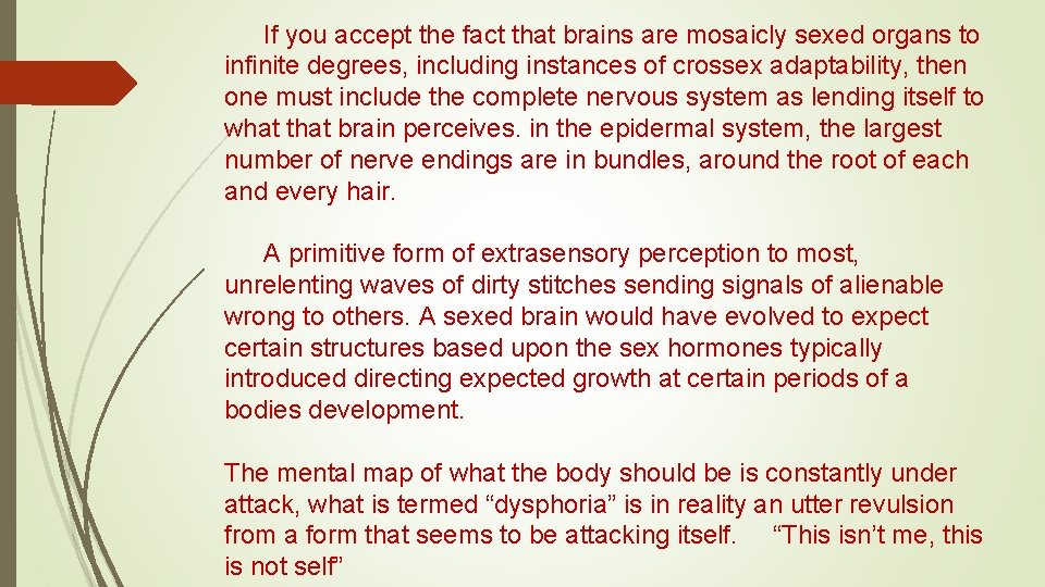 If you accept the fact that brains are mosaicly sexed organs to infinite degrees, If you accept the fact that brains are mosaicly sexed organs to infinite degrees,