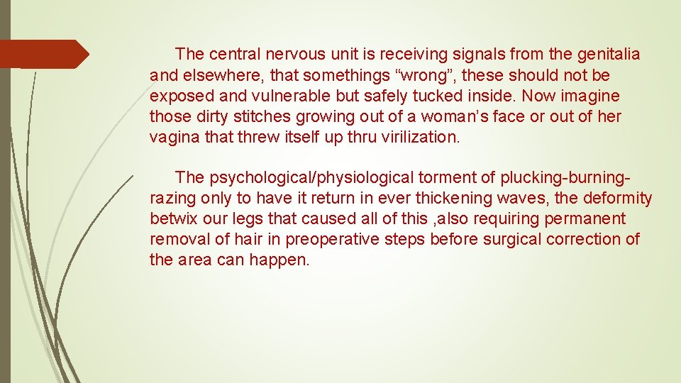 The central nervous unit is receiving signals from the genitalia and elsewhere, that somethings The central nervous unit is receiving signals from the genitalia and elsewhere, that somethings