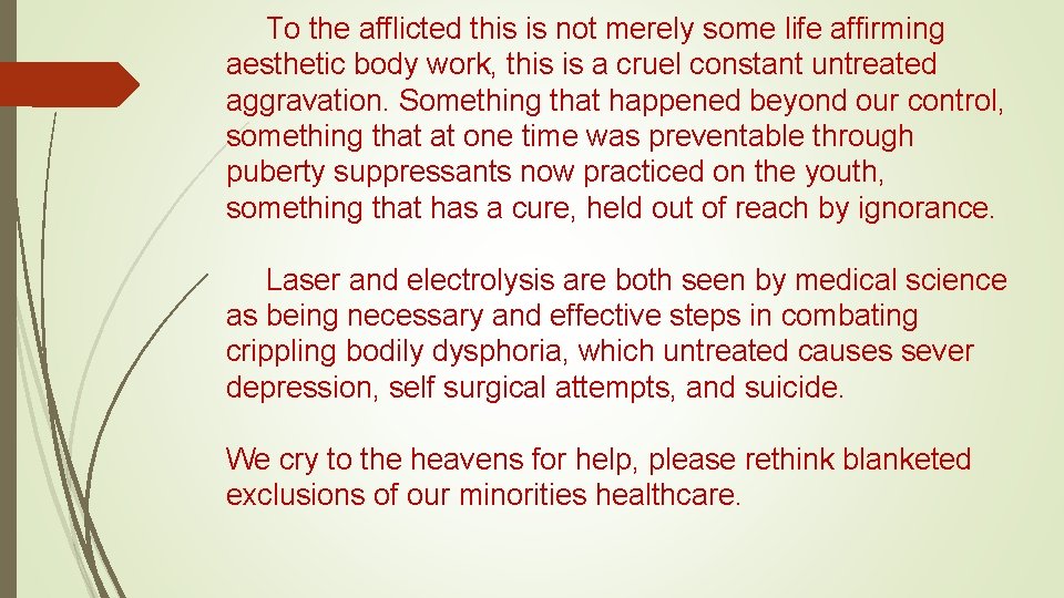 To the afflicted this is not merely some life affirming aesthetic body work, this To the afflicted this is not merely some life affirming aesthetic body work, this