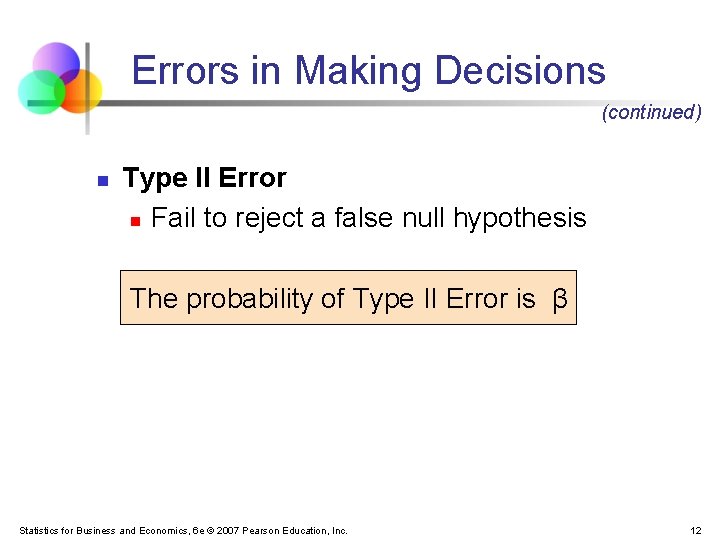 Errors in Making Decisions (continued) n Type II Error n Fail to reject a