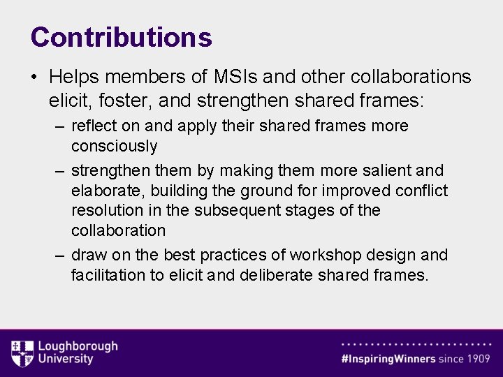 Contributions • Helps members of MSIs and other collaborations elicit, foster, and strengthen shared