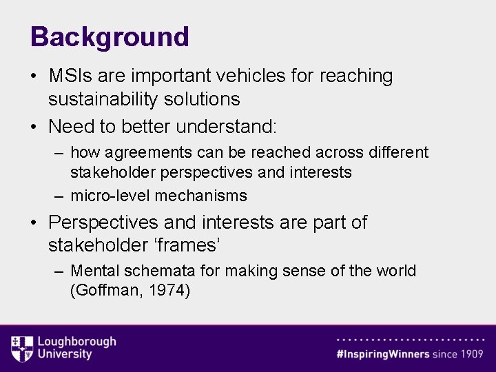 Background • MSIs are important vehicles for reaching sustainability solutions • Need to better