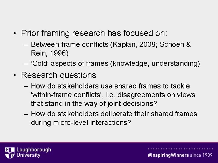  • Prior framing research has focused on: – Between-frame conflicts (Kaplan, 2008; Schoen