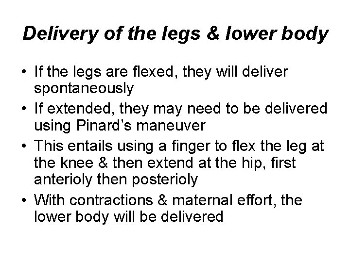 Delivery of the legs & lower body • If the legs are flexed, they