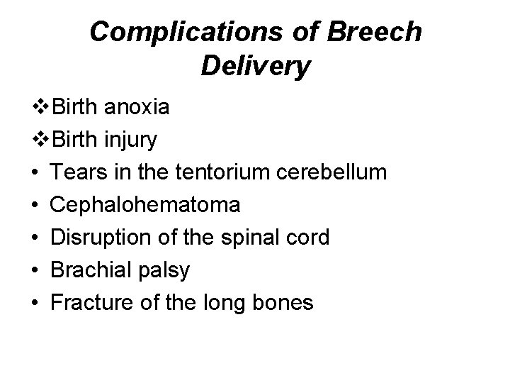 Complications of Breech Delivery v. Birth anoxia v. Birth injury • Tears in the