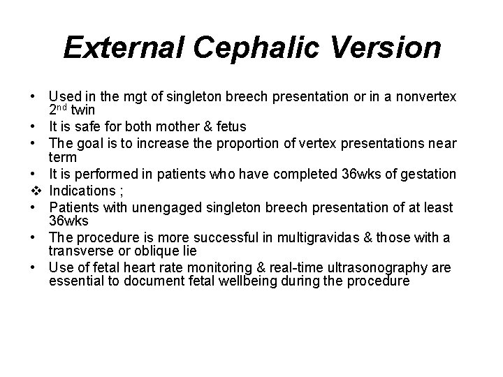External Cephalic Version • Used in the mgt of singleton breech presentation or in