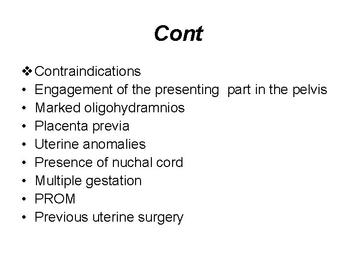 Cont v Contraindications • Engagement of the presenting part in the pelvis • Marked