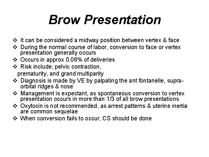 Brow Presentation v It can be considered a midway position between vertex & face