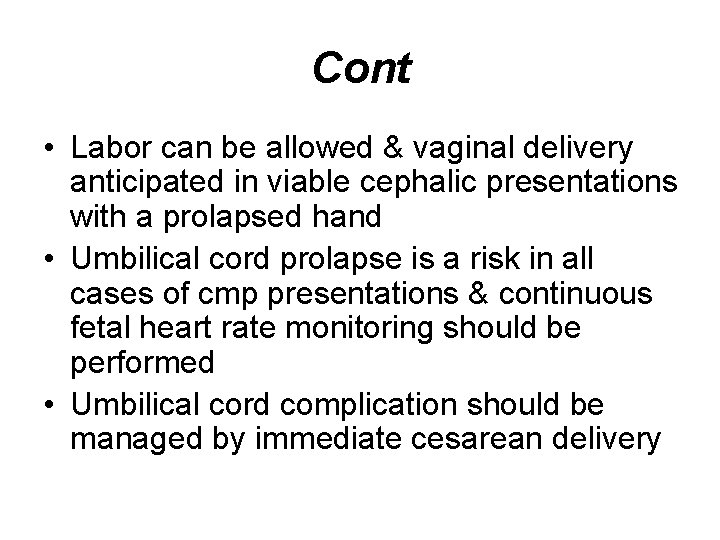 Cont • Labor can be allowed & vaginal delivery anticipated in viable cephalic presentations