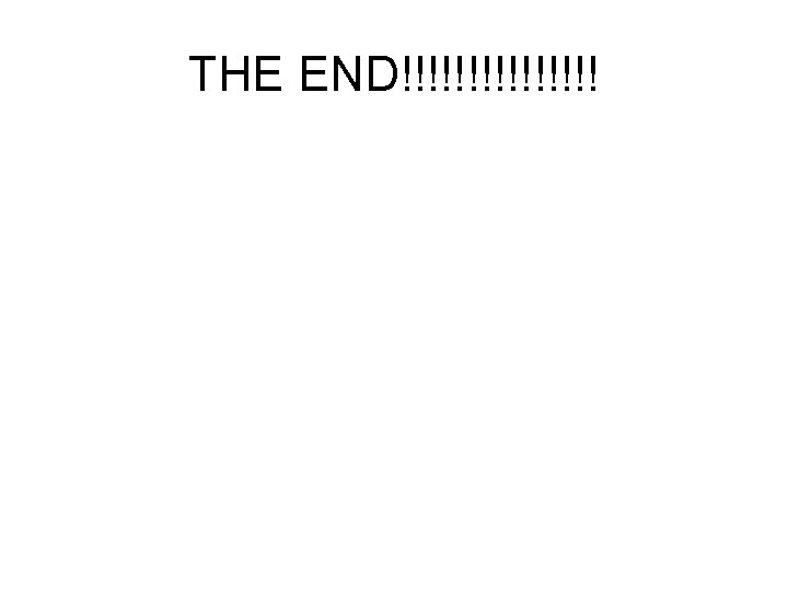 THE END!!!!!!!! 