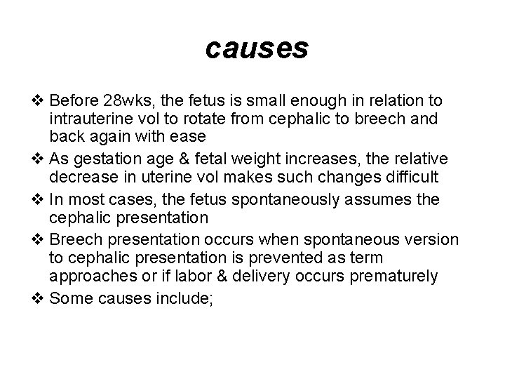 causes v Before 28 wks, the fetus is small enough in relation to intrauterine
