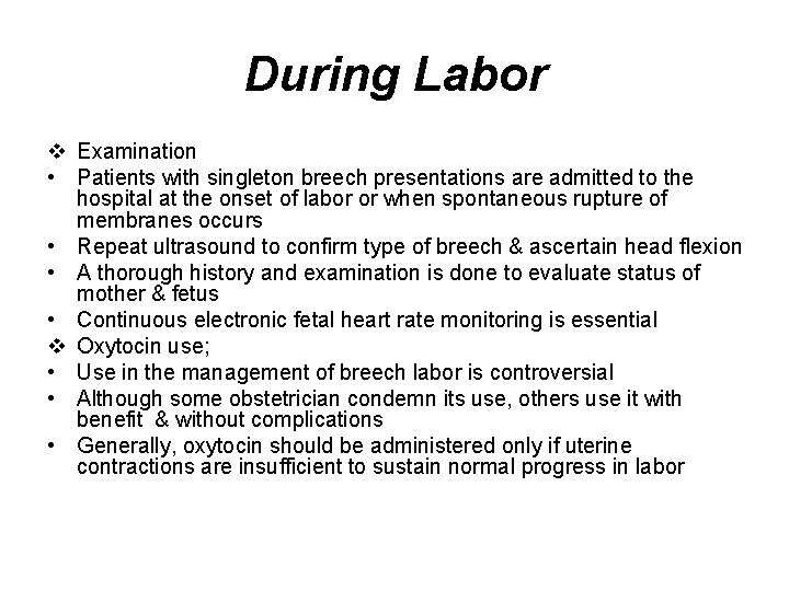 During Labor v Examination • Patients with singleton breech presentations are admitted to the