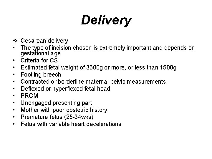 Delivery v Cesarean delivery • The type of incision chosen is extremely important and
