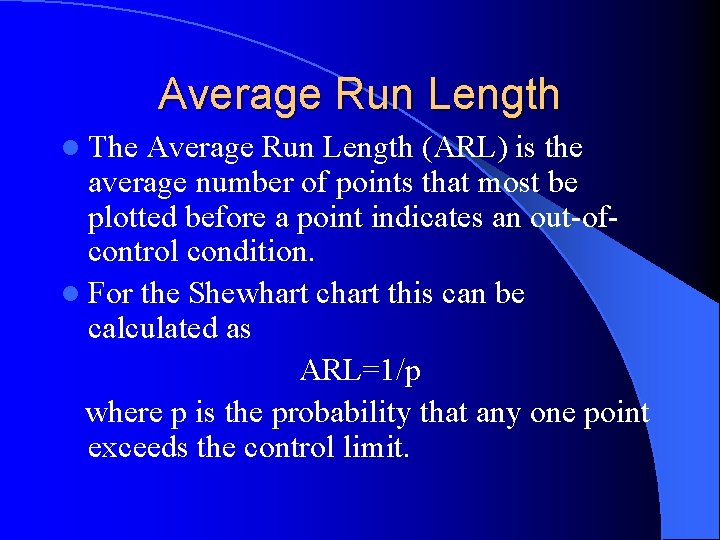 Average Run Length l The Average Run Length (ARL) is the average number of