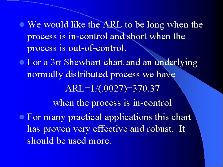 l We would like the ARL to be long when the process is in-control