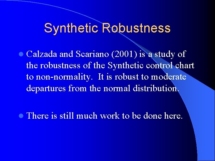 Synthetic Robustness l Calzada and Scariano (2001) is a study of the robustness of