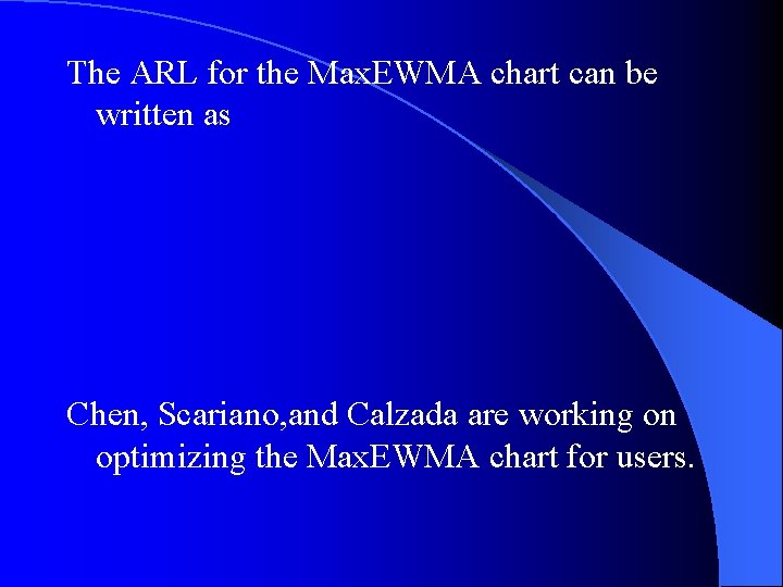 The ARL for the Max. EWMA chart can be written as Chen, Scariano, and