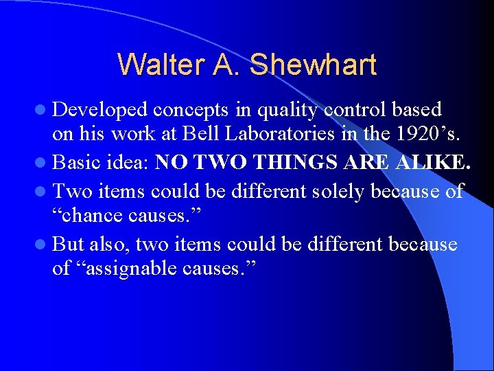 Walter A. Shewhart l Developed concepts in quality control based on his work at
