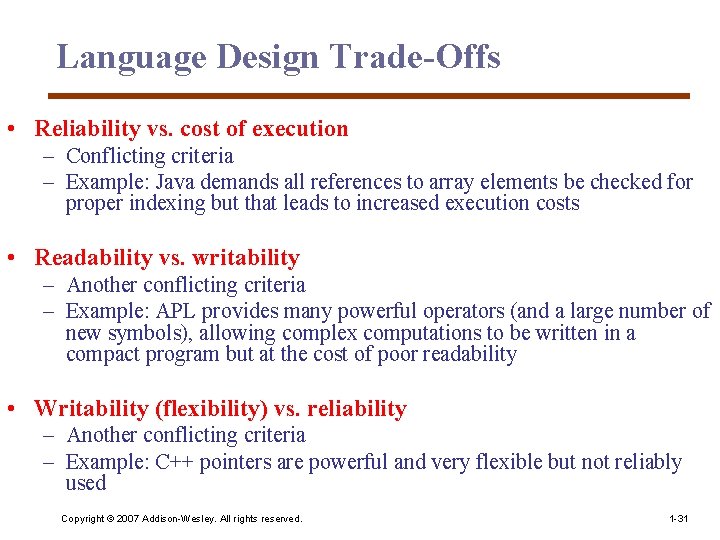 Language Design Trade Offs • Reliability vs. cost of execution – Conflicting criteria – Language Design Trade Offs • Reliability vs. cost of execution – Conflicting criteria –
