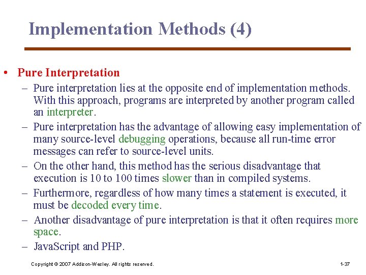 Implementation Methods (4) • Pure Interpretation – Pure interpretation lies at the opposite end Implementation Methods (4) • Pure Interpretation – Pure interpretation lies at the opposite end