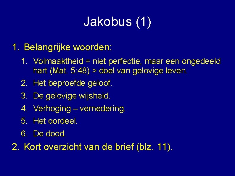 Jakobus (1) 1. Belangrijke woorden: 1. Volmaaktheid = niet perfectie, maar een ongedeeld hart