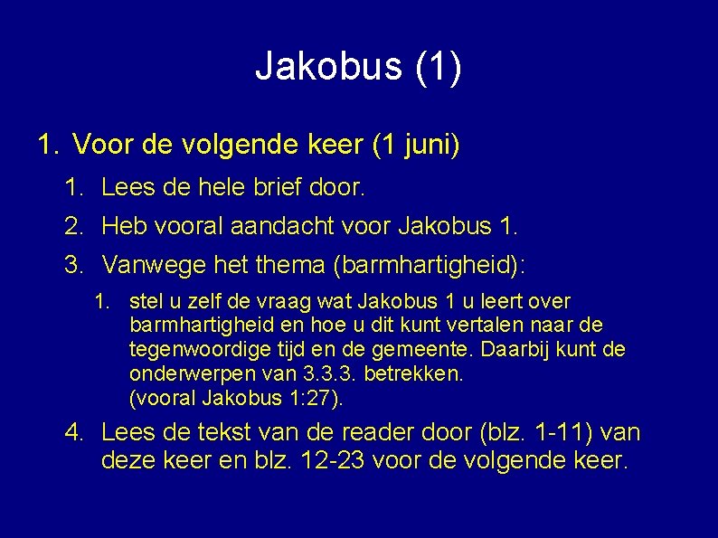 Jakobus (1) 1. Voor de volgende keer (1 juni) 1. Lees de hele brief