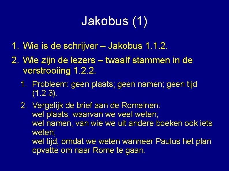 Jakobus (1) 1. Wie is de schrijver – Jakobus 1. 1. 2. 2. Wie