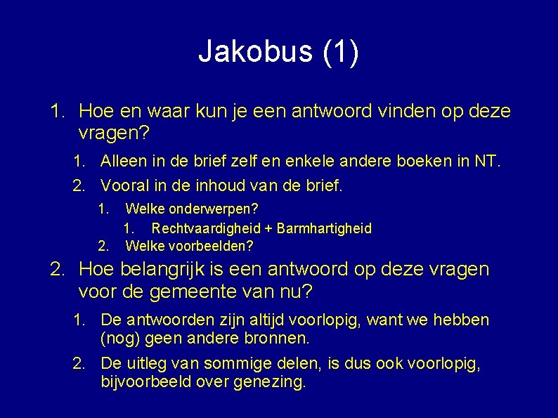 Jakobus (1) 1. Hoe en waar kun je een antwoord vinden op deze vragen?