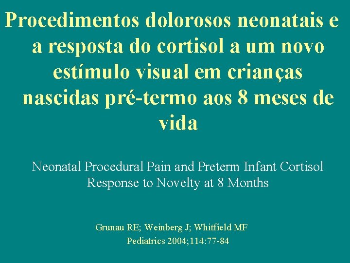 Procedimentos dolorosos neonatais e a resposta do cortisol a um novo estímulo visual em