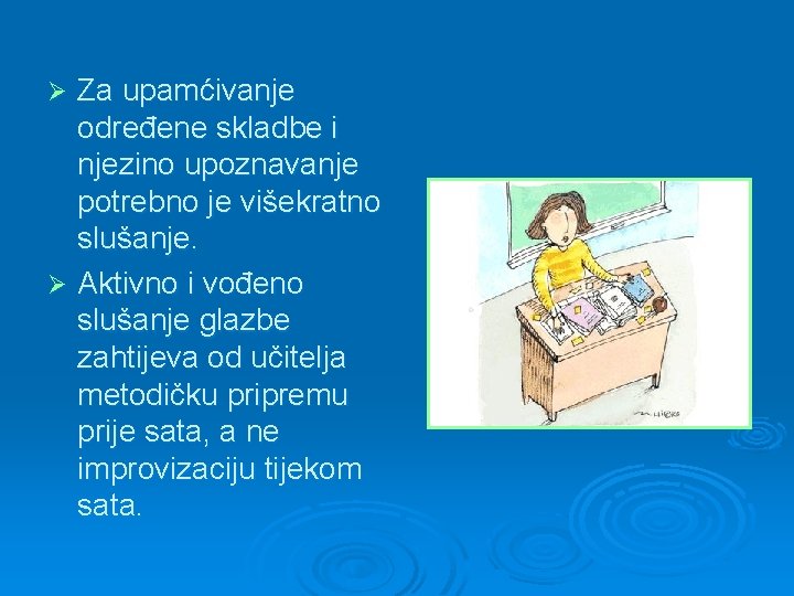 Za upamćivanje određene skladbe i njezino upoznavanje potrebno je višekratno slušanje. Ø Aktivno i