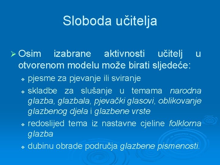 Sloboda učitelja Ø Osim izabrane aktivnosti učitelj u otvorenom modelu može birati sljedeće: v