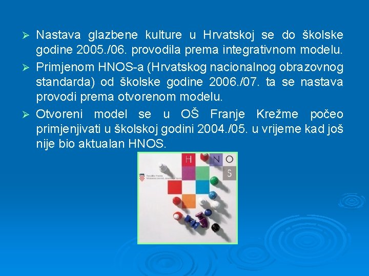 Ø Ø Ø Nastava glazbene kulture u Hrvatskoj se do školske godine 2005. /06.