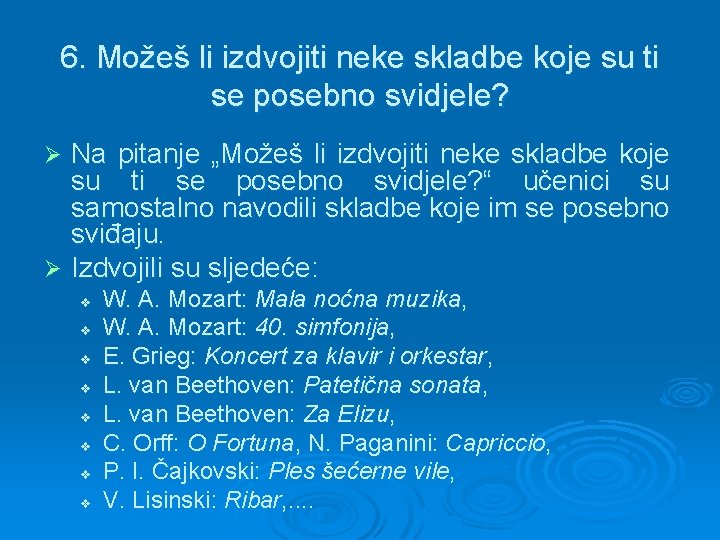 6. Možeš li izdvojiti neke skladbe koje su ti se posebno svidjele? Na pitanje