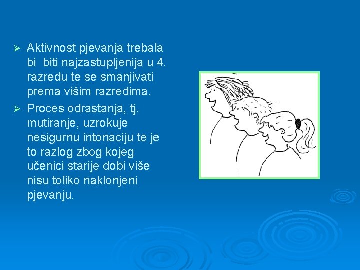 Aktivnost pjevanja trebala bi biti najzastupljenija u 4. razredu te se smanjivati prema višim