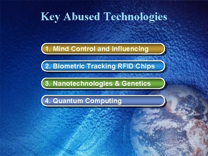 Key Abused Technologies 1. Mind Control and Influencing 2. Biometric Tracking RFID Chips 3.